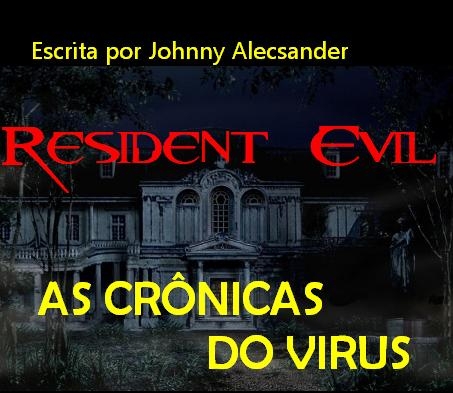 Resident Evil - as Crônicas do Virus