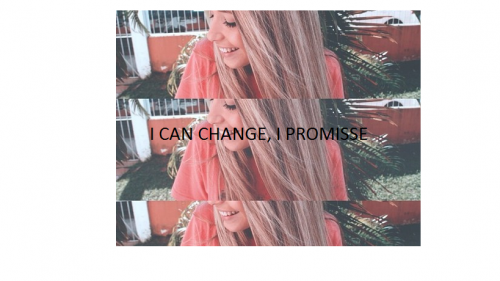 I Can Change, I Promisse