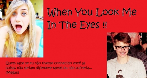 When You Look Me In The Eyes!!
