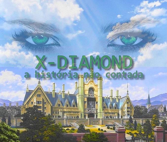 X-DIAMOND: a história não contada