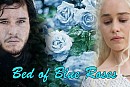 Bed Of Blue Roses - DaenerysTargaryen/Jon Snow