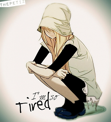 So Tired...