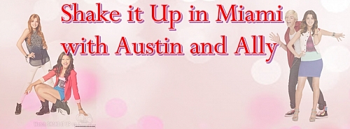 Shake it Up in Miami with Austin and Ally