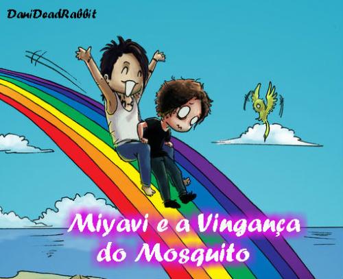 Miyavi e a Vingança do Mosquito
