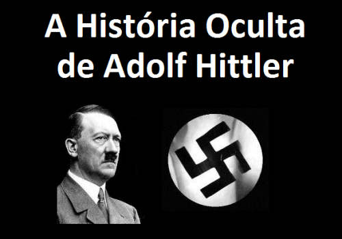 A História Oculta De Adolf Hittler