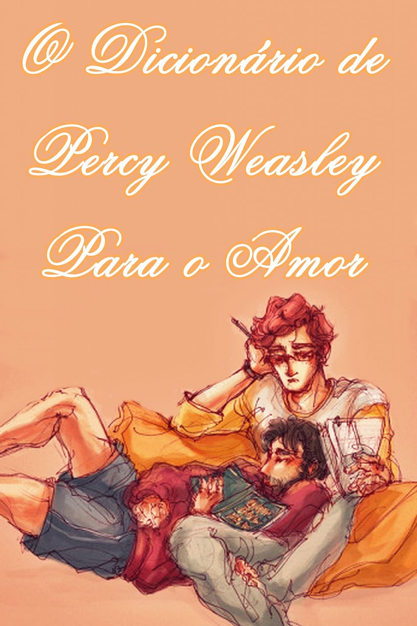 O Dicionário de Percy Weasley Para o Amor