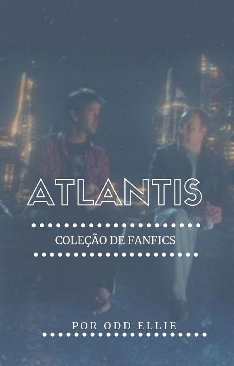 Atlantis - Coleção de Fanfics