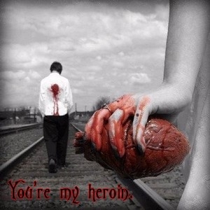 You Re My Heroin.