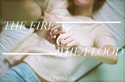 The fire and the flood