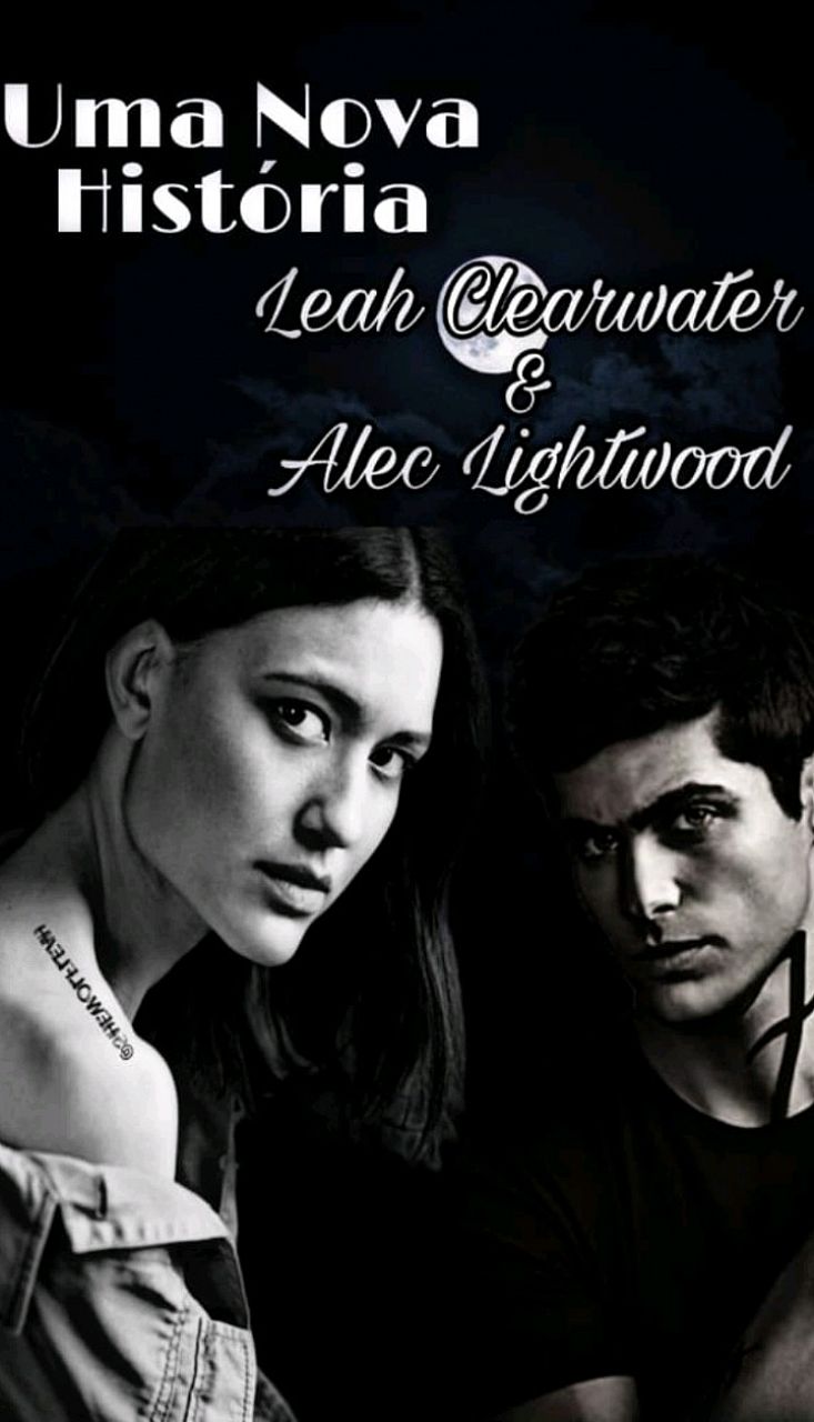 Uma Nova História-Leah Clearwater e Alec Lightwood