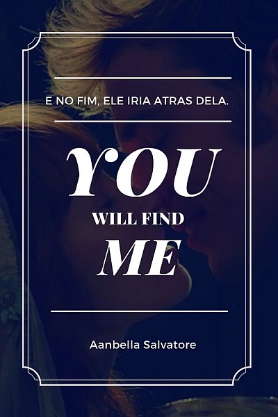 You will find me.