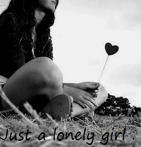 Just a lonely girl .