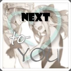 NaLu: Next To You