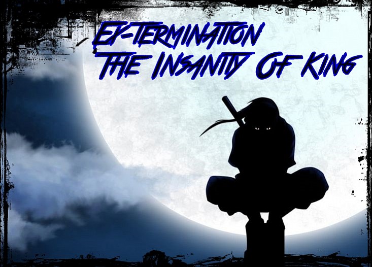 Ex-termination: The Insanity Of King