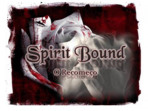 Spirit Bound - o Recomeço
