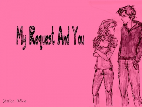 My Request And You