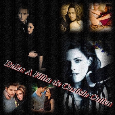 Bella: A Filha De Carlisle Cullen