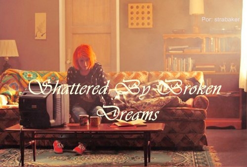 Shattered By Broken Dreams