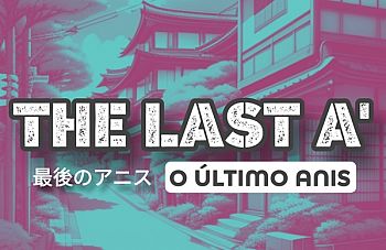The Last A: O Último Anis