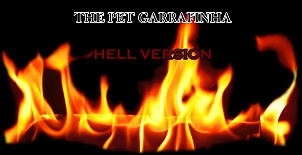 The pet garrafinha - hell version