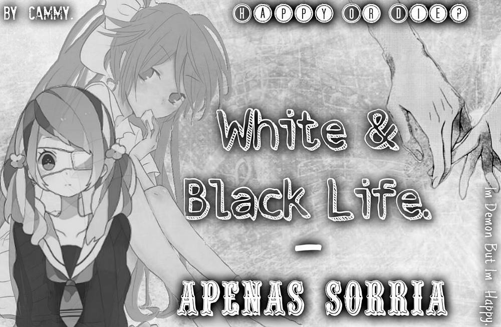 White & Black Life. — Apenas 