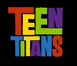 T-e-e-n T-i-t-a-n-s Teen Titans Let