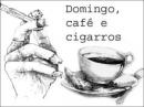 Domingo, Café e Cigarros